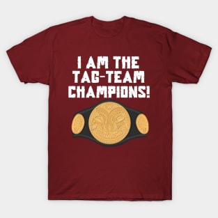 I Am The Tag-Team Champions - Original T-Shirt